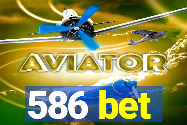 586 bet